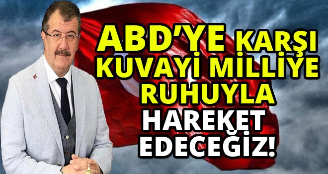 ÇİVRİL BELEDİYE BAŞKANI DR.GÜRCAN GÜVEN:ABD’YE KARŞI KUVAYİ MİLLİYE RUHUYLA HAREKET  EDECEĞİZ!