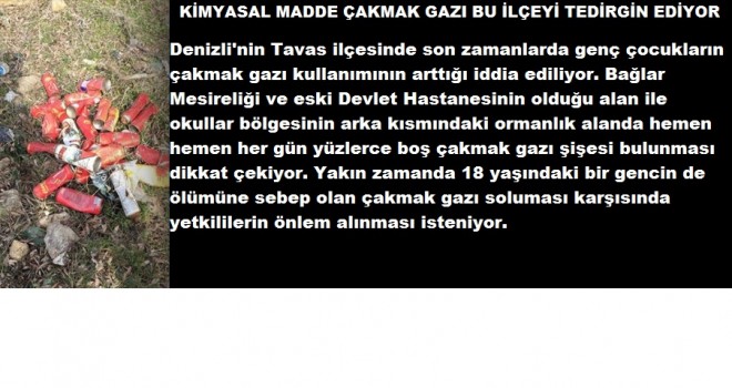 KİMYASAL MADDE ÇAKMAK GAZI BU İLÇEYİ TEDİRGİN EDİYOR