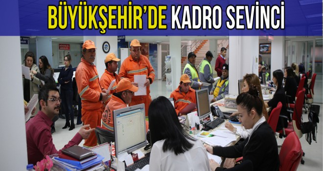 Büyükşehir'de taşeronların kadro sevinci