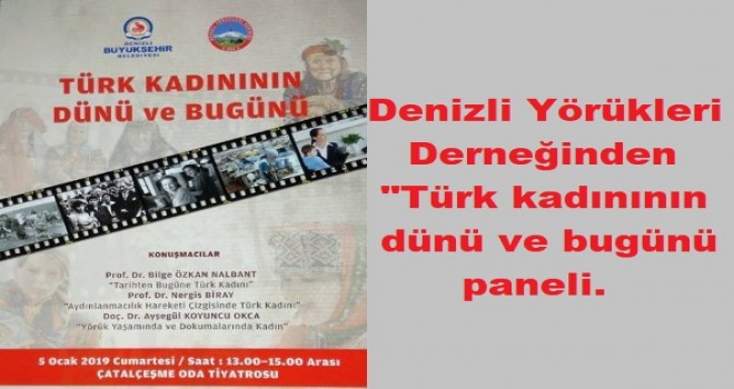 Denizli Yörükleri Derneğinden  TÜRK KADINININ DÜNÜ VE BUGÜNÜ PANELİ