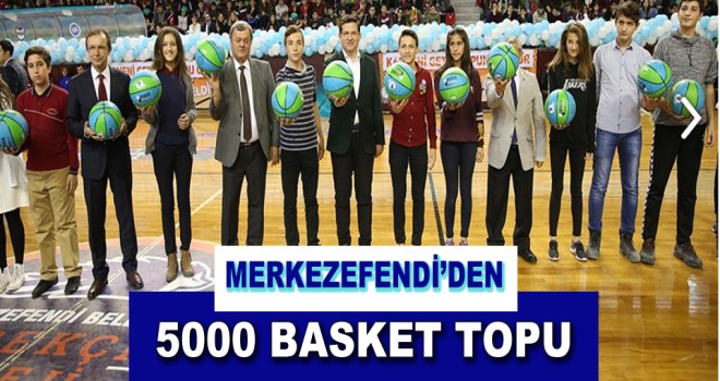 Merkezefendi’den 5 Bin Öğrenciye Basketbol Topu