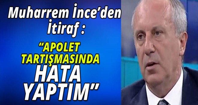 “APOLET  TARTIŞMASINDA HATA  YAPTIM”