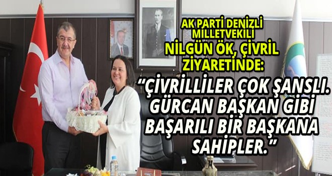 AK PARTİ DENİZLİ  MİLLETVEKİLİ NİLGÜN ÖK:“ÇİVRİLLİLER ÇOK ŞANSLI. GÜRCAN BAŞKAN GİBİ  BAŞARILI BİR BAŞKANA  SAHİPLER.”