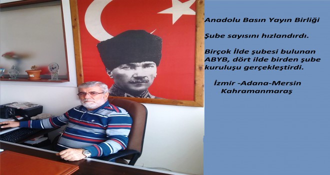 Anadolu Basın Yayın Birliği Şube kuruluşunu hızlandırdı