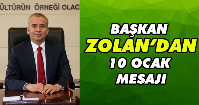 Başkan Zolan'dan 10 Ocak Çalışan Gazeteciler Günü mesajı